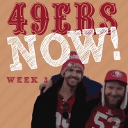 49ers Now Week 3 Podcast – Part Deux