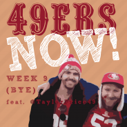 49ers Now BYE Week 9 Podcast – feat 49ers.com’s @TaylorPrice49